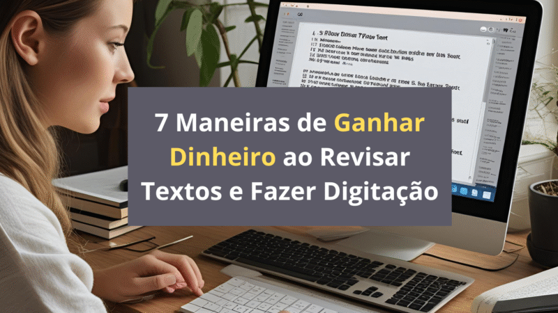 7 Maneiras de Ganhar Dinheiro ao Revisar Textos e Fazer Digitação: Guia para Mães Empreendedoras