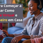 7 Passos Para Começar a Trabalhar Como Assistente Virtual e Ganhar Dinheiro em Casa